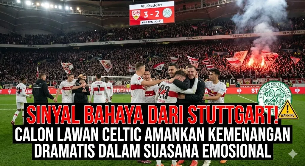 Sinyal Bahaya dari Stuttgart: Calon Lawan Celtic di Liga Europa Amankan Kemenangan Dramatis dalam Suasana Emosional
